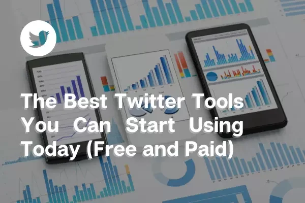The_Best_Twitter_Tools_You_Can_Start_Using_Toda.original.webp